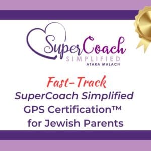 Fast-Track SuperCoach Simplified GPS Certification™ for Jewish Parents Program